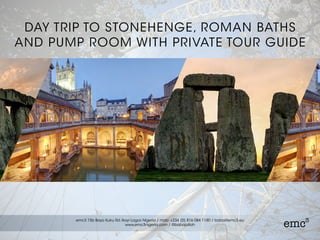 DAY TRIP TO STONEHENGE & THE ROMAN
BATHS WITH PRIVATE TOUR GUIDE
 
