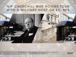 V I P T O U R O F C H U R C H I L L WA R
R O O M S W I T H A M I L I TA R Y H O S T O R
E X - M I 5 M E M B E R
 