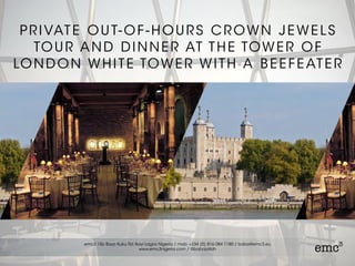 PRIVATE OUT-OF-HOURS CROWN JEWELS
TOUR AND DINNER AT THE TOWER OF
LONDON WHITE TOWER WITH A BEEFEATER
 