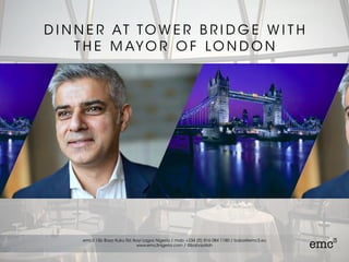 D I N N E R AT TO W E R B R I D G E W I T H
T H E M AYO R O F LO N D O N
 