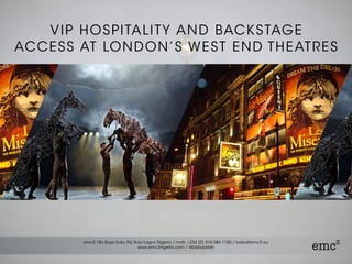 VIP HOSPITALITY AND BACKSTAGE
ACCESS AT LONDON’S WEST END THEATRES
 