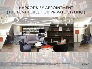 HARRODS-BY-APPOINTMENT
(THE PENTHOUSE FOR PRIVATE STYLING)
 
