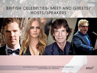 BRITISH CELEBRITIES- MEET AND GREETS/
HOSTS/SPEAKERS
 