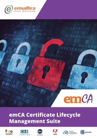 CA
emCA Certiﬁcate Lifecycle
Management Suite
AATLAccredited
 