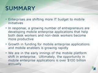 §  Enterprises are shifting more IT budget to mobile
initiatives
§  In response, a growing number of entrepreneurs are
d...