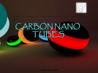 CARBON NANO TUBES 1 
 
