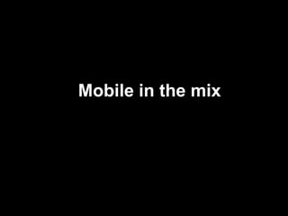 Mobile in the mix