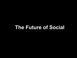 The Future of Social