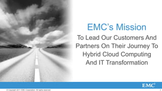EMC’s Mission
                                                         To Lead Our Customers And
                         ...