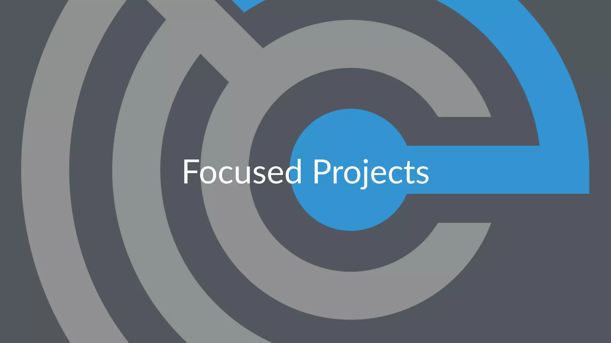 Focused Projects 