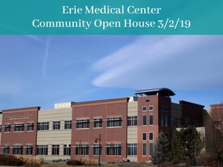 Erie Medical Center
Community Open House 3/2/19
 