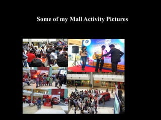 Some of my Mall Activity Pictures
 