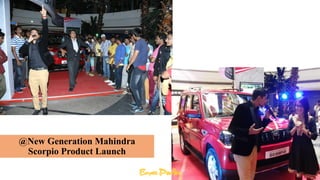 @New Generation Mahindra
Scorpio Product Launch
 