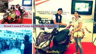 Brand Launch/Promo for Mahindra Gusto
 