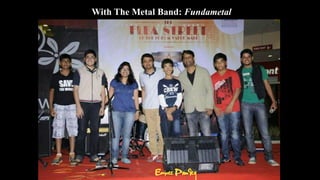 With The Metal Band: Fundametal
 