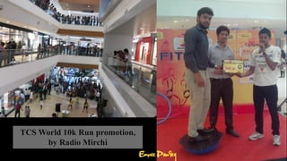 TCS World 10k Run promotion,
by Radio Mirchi
 
