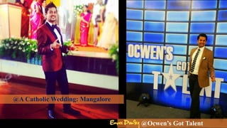 @A Catholic Wedding: Mangalore
@Ocwens Got Talent
 
