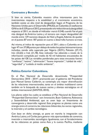 Dirección de Investigación Criminal e INTERPOL
15
Contrastes y Bemoles
Si bien es cierto, Colombia muestra cifras interesa...
