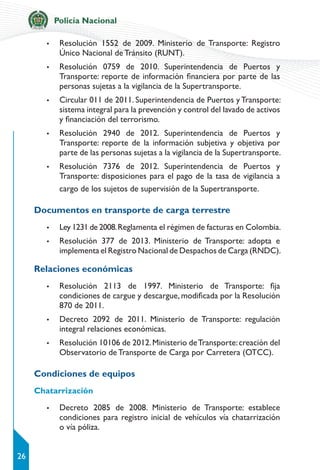 Policía Nacional
26
Resolución 1552 de 2009. Ministerio de Transporte: Registro
Único Nacional de Tránsito (RUNT).
Resoluc...