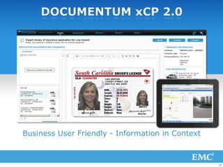19
DOCUMENTUM xCP 2.0
Business User Friendly - Information in Context
 