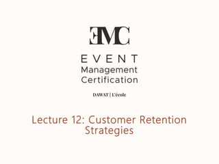 Lecture 12: Customer Retention
Strategies
 