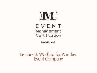 Lecture 4: Working for Another
Event Company
 