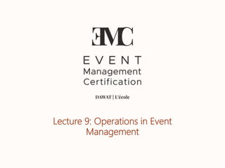Lecture 9: Operations in Event
Management
 