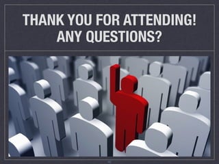 THANK YOU FOR ATTENDING!  
ANY QUESTIONS?
42
 