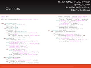 #C14LV #EM12c #EMCLI #Python
@Seth_M_Miller
SethMiller.SM@gmail.com
http://sethmiller.orgClasses
import emcli
import re
emcli.set_client_property('EMCLI_OUTPUT_TYPE', 'JSON')
class mySetProperties():
def __init__(self, filter='.*'):
self.targs = []
self.filt(filter)
def filt(self, filter):
self.targs = []
__compfilt = re.compile(filter)
for __inttarg in emcli.list(resource='Targets'
).out()['data']:
if __compfilt.search(__inttarg['TARGET_NAME']):
self.targs.append(__inttarg)
def show(self):
self.targprops = emcli.list(
resource='TargetProperties').out()['data']
print('%-5s%-40s%s' % (' ',
'TARGET_TYPE'.ljust(40, '.'), 'TARGET_NAME'))
print('%-15s%-30s%sn%sn' % (' ',
'PROPERTY_NAME'.ljust(30, '.'),
'PROPERTY_VALUE', '=' * 80))
for __inttarg in self.targs:
print('%-5s%-40s%s' % (' ',
__inttarg['TARGET_TYPE'].ljust(40, '.'),
__inttarg['TARGET_NAME']))
self.__showprops(__inttarg['TARGET_GUID'])
print('')
def setprops(self, props):
__delim = '@#&@#&&'
__subseparator = 'property_records=' + __delim
for __inttarg in self.targs:
for __propkey, __propvalue in props.items():
__property_records = __inttarg['TARGET_NAME'] + 
__delim + __inttarg['TARGET_TYPE'] + 
__delim + __propkey + __delim + __propvalue
print('Target: ' + __inttarg['TARGET_NAME'] +
' (' + __inttarg['TARGET_TYPE'] +
')ntProperty: ‘ +__propkey +
'ntValue: ' + __propvalue + 'n')
emcli.set_target_property_value(
subseparator=__subseparator,
property_records=__property_records)
def __showprops(self, guid):
for __inttargprops in self.targprops:
__intpropname = 
__inttargprops['PROPERTY_NAME'].split('_')
if (__inttargprops['TARGET_GUID']) == guid and (
__intpropname[0:2] == ['orcl', 'gtp']):
print('%-15s%-30s%s' % (' ',
' '.join(__intpropname[2:]).ljust(30, '.'),
__inttargprops['PROPERTY_VALUE']))
 