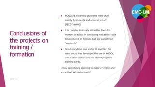 CC-BY 4.0
Conclusions of
the projects on
training /
formation
7
 MOOCS & e-learning platforms were used
mainly by student...