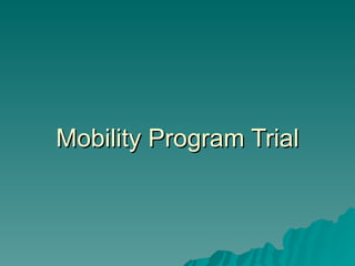 Mobility Program Trial 
