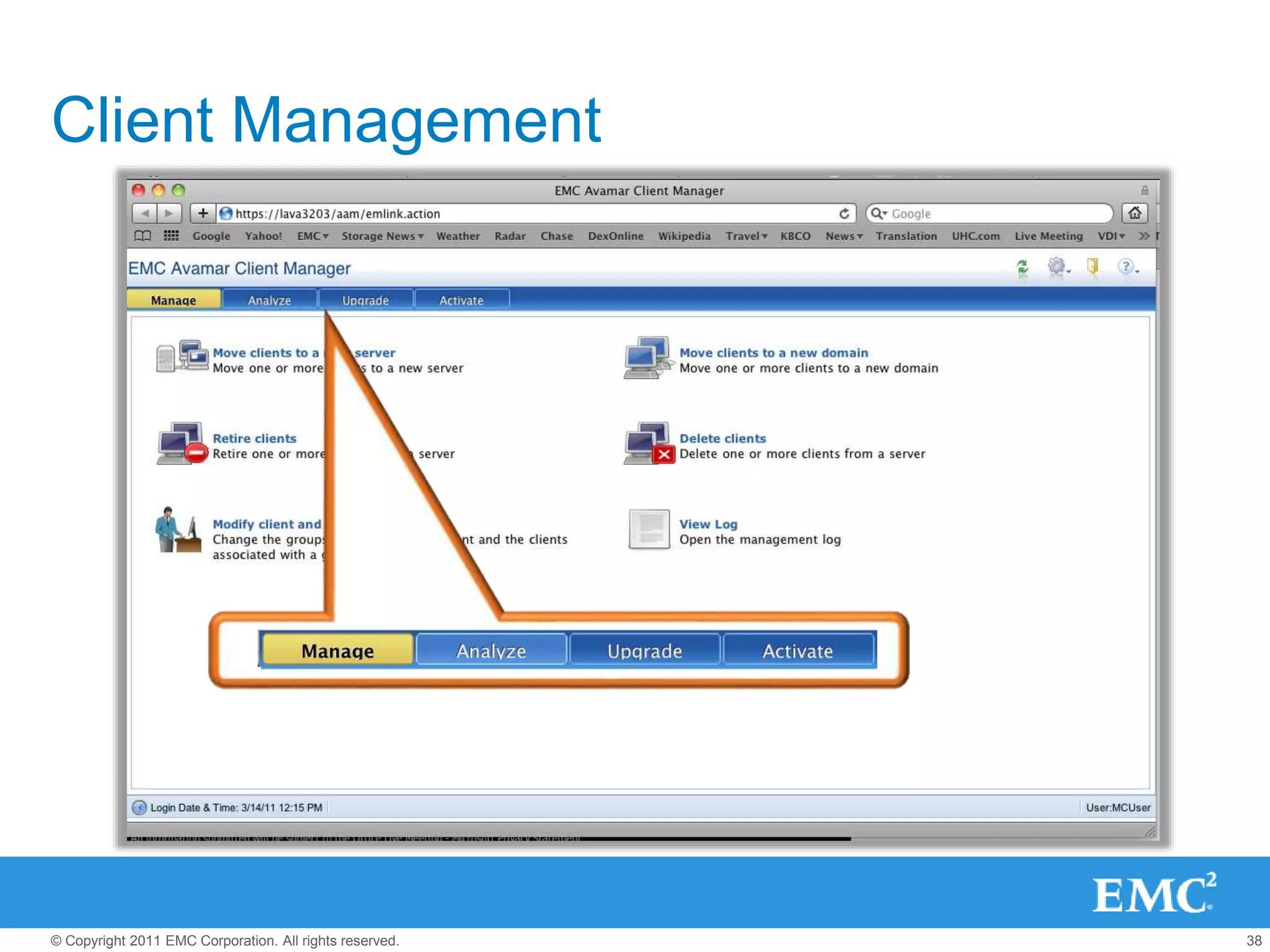 38© Copyright 2011 EMC Corporation. All rights reserved.
Client Management
 