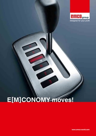 E[M]CONOMY moves!
www.emco-world.com
 