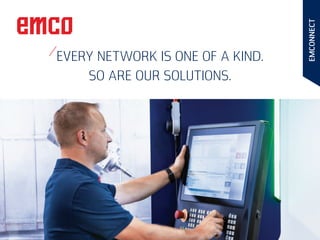 EVERY NETWORK IS ONE OF A KIND.
SO ARE OUR SOLUTIONS.
EMCONNECT
 
