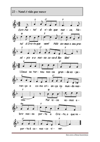 22 – Natal é vida que nasce




                              Em coro a Deus louvemos
 