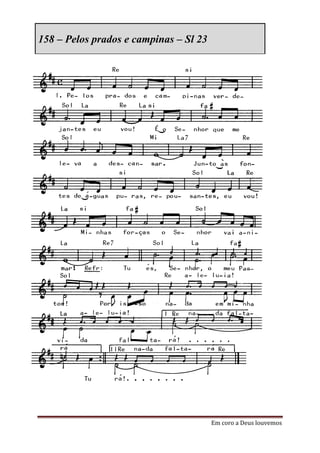 158 – Pelos prados e campinas – Sl 23




                                        Em coro a Deus louvemos
 