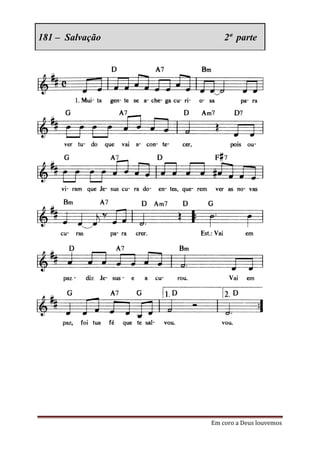 181 – Salvação       2ª parte




                 Em coro a Deus louvemos
 