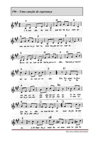 196 – Uma canção de esperança




                                Em coro a Deus louvemos
 