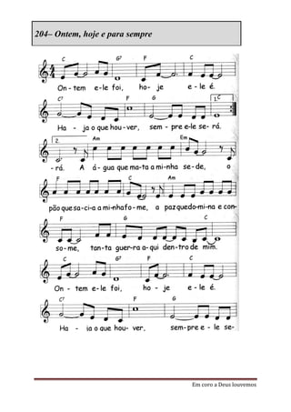 204– Ontem, hoje e para sempre




                                 Em coro a Deus louvemos
 