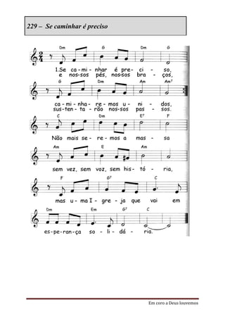 229 – Se caminhar é preciso




                              Em coro a Deus louvemos
 