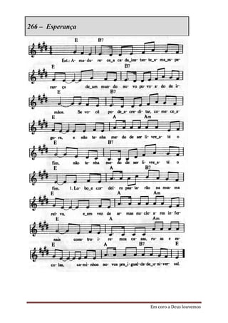 266 – Esperança




                  Em coro a Deus louvemos
 
