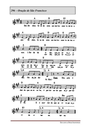 296 – Oração de São Francisco




                                Em coro a Deus louvemos
 