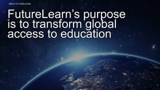 RUNNING HEADER
FutureLearn’s purpose
is to transform global
access to education
ABOUT FUTURELEARN
 