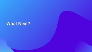 What Next?
 