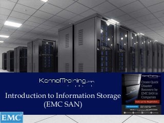 Introduction to Information Storage
(EMC SAN)
 