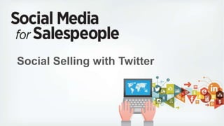 Social Selling with Twitter 
 