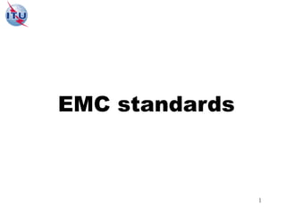 1
EMC standards
 