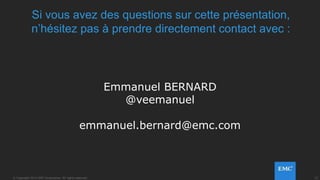 25© Copyright 2014 EMC Corporation. All rights reserved.© Copyright 2014 EMC Corporation. All rights reserved.
AGILE
SCALABLE
TRUSTED
 