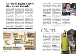 Pulverizados, órgãos e iniciativas
não conseguem se articular
Segundo relatório da Co-
missão Global da ONU,
“apesar de os governos, cada
vez mais, reconhecerem que
estratégias policiais para o
controle das drogas precisam
estar integradas em uma abor-
dagem mais ampla, social e de
saúde pública, as estruturas
das políticas públicas, de orça-
mento e de gastos públicos não
se modernizaram na mesma
velocidade”.
Nos debates na subcomis-
são do Senado, ficou evidente
que o Brasil não escapa desse
diagnóstico. Isso foi reconhe-
cido, inclusive, pelos represen-
tantes dos ministérios da Saú-
de, Justiça e Desenvolvimento
Social que participaram das
audiências públicas.
No Brasil, as estruturas de
elaboração e execução das po-
líticas governamentais relacio-
nadas à dependência química
estão distribuídas entre vários
ministérios, formando o Siste-
ma Nacional de Políticas Pú-
blicas sobre Drogas, o Sisnad
(veja infográfico abaixo).
Senad
Para executar essas políti-
cas, foi criada em 1998, por
medida provisória, a Secreta-
ria Nacional de Políticas sobre
Drogas (Senad). Ligado ao
Gabinete de Segurança Insti-
tucional da Presidência da Re-
pública, o órgão foi transferido
em janeiro deste ano para o
Ministério da Justiça. Mesmo
que a mudança tenha sido ava-
liada como avanço, a situação
institucional do órgão que co-
ordena o combate às drogas foi
criticada na subcomissão.
“O Ministério da Justiça
tem o seu papel de cuidar dos
traficantes, da entrada de dro-
gas, das armas, coisas do cam-
po da segurança. Mas eu acho
que o que é grave no Brasil é o
problema social, que não pode
ser tratado no Ministério da
Justiça”, questionou o senador
Wellington Dias (PT-PI).
Da mesma forma, a senado-
ra Lídice da Mata (PSB-BA)
acredita que “devemos separar
a política pública de atendi-
mento a usuários de drogas da
ação da polícia no combate ao
tráfico, que tem que ter a sua
relação com a Justiça, com o
Judiciário, com todo o aparato
repressivo que precisa haver”.
Mas não há consenso sobre
onde a Senad deve estar. En-
quanto médicos, representados
por Carlos Vital Corrêa Lima,
vice-presidente do Conselho Fe-
deral de Medicina, pedem a ida
da Senad para o Ministério da
Saúde, por achar que as drogas
são problema de saúde pública,
senadores e representantes das
comunidades terapêuticas acre-
ditam que a questão social é
mais grave e querem a subordi-
nação da secretaria ao Ministé-
rio do Desenvolvimento Social,
inclusive para facilitar o acesso
a recursos pelas entidades, que
não conseguem se adequar às
regras do ministério.
Integração
Já o presidente do Conselho
Estadual Antidrogas de Mi-
nas Gerais, Aloísio Freitas, dis-
se que "se [a Senad] for para o
Ministério da Saúde ou do De-
senvolvimento Social, vamos ter
uma pulverização”. O senador
Wellington Dias (PT-PI) afir-
mou que é preciso dar “status
de ministro para a coordenação,
até porque há um consenso de
que precisa ser feito um traba-
lho integrado”.
Porém, Paulina Duarte, ti-
tular da Senad, entende que a
ida do órgão para o Ministé-
rio da Justiça “não teve outra
razão senão a ampliação e o
fortalecimento das ações de
coordenação da política so-
bre drogas. Para termos uma
ação coordenada e fortalecida,
precisaríamos ter uma secre-
taria com capacidade real de
coordenação”.
Os especialistas, no entanto,
acusam que essa integração não
acontece. Para Ricardo Paiva,
diretor do Conselho Regional
de Medicina de Pernambuco,
os três eixos do problema – po-
licial, de saúde e social – devem
ser tratados de forma articulada
e sob um comando único, que
deve ser reproduzido nos esta-
dos e municípios para permitir
a fixação de metas e prazos,
item imprescindível à execução
de políticas públicas.
Nesse sentido, o terapeu-
ta Célio Luiz Barbosa critica
a centralização na formulação
das políticas. “Primeiro: qual
é a realidade do Brasil? Fazem
políticas aqui em Brasília e lá
na ponta não funciona, porque
não têm a questão técnica do
lugar. Temos que ter conhe-
cimento, de fato, da região, e
não descer leis e técnicas goela
abaixo para o Brasil todo sem
conhecer as regiões. O trafi-
cante conhece as regiões e o
Brasil, não”.
Anunciado em maio do
ano passado como forma de
articular as ações do governo,
o Plano Integrado de Enfren-
tamento ao Crack e Outras
Drogas previa investimentos
de R$ 410 milhões do Orça-
mento da União em 2010.
No entanto, apenas R$ 274,3
milhões (66,9%) foram efe-
tivamente gastos, dois terços
do previsto (veja infográfico na
pág. 52). Os dados são do sis-
tema Siga Brasil da Consulto-
ria de Orçamento do Senado.
O pior é que 8,1% do total
(R$ 33,3 milhões) não foram
empenhados, condição para
que o dinheiro seja gasto, e
acabaram eliminados do orça-
mento do plano. Com isso, o
orçamento inicial foi reduzido
para R$ 376,7 milhões.
Cerca de um terço des-
se valor (R$ 121,6 milhões)
foi gasto no ano passado.
Segundo a Senad, isso acon-
teceu porque os recursos só
chegaram de fato ao órgão
em agosto de 2010. Já os
R$ 255,1 milhões não usa-
dos em 2010 foram transferi-
dos para 2011, como “restos
a pagar”. Desse total, até 2 de
agosto, R$ 152,7 milhões ha-
viam sido efetivamente repas-
sados para seus objetivos pelo
governo.
Pouco dinheiro
Além de o ritmo da apli-
cação dos recursos ser lento,
não chegando sequer à cifra
anunciada em maio de 2010,
os médicos ouvidos pelo Se-
nado e os próprios senadores
Secretaria só aplicou
dois terços do previsto
A senadora Lídice da Mata
acredita que a repressão às
drogas deve ser separada do
atendimento aos dependentes
Metade dos
brasileiros ingere
álcool, em especial
cerveja. Médicos
denunciam redução
de verba para
internar alcoólicos
J.
Freitas
Felipe
Barra
Governo federal
Estados
Municípios
Outros envolvidos Ministério da Justiça
Ministério do Desenvolvimento
Social e Combate à Fome
Ministério da Saúde
Ministério do Desenvolvimento
Social e Combate à Fome
Sistema sobre drogas abrange oito ministérios e governos estaduais e prefeituras
Número de órgãos envolvidos dificulta a coordenação das ações nas três esferas de governo, aumentando a burocracia para os
municípios, destinatários dos recursos e responsáveis pela implantação e gestão das redes de tratamento e de assistência social
Conselhos estaduais de Entorpecentes ou Antidrogas
Conselho Nacional
de Políticas sobre
Drogas – Conad
Integrado por ministérios,
especialistas e sociedade civil
Ministério da Educação
Secretarias estaduais de Segurança Pública
Ministério do Trabalho
Secretarias estaduais de Assistência Social
Sistema Único de
Assistência Social – Suas
Conselho Nacional de
Assistência Social – Cnas
Agência Nacional de Vigilância
Sanitária – Anvisa
Sistema Único de Saúde – SUS
Sistema Único de Saúde – SUS
Saúde na Escola
Ministérios da Defesa, das Relações Exterio-
res e da Fazenda (Receita Federal e Conselho
de Controle de Atividades Financeiras)
Secretarias estaduais de Saúde
Polícia Federal e
Secretaria Nacional de
Segurança Pública
Secretaria Nacional de Políticas
sobre Drogas – Senad
Executa as políticas, gere os recursos, coordena e
integra as ações dos outros órgãos
Centros de Referência de Assistência
Social (Cras) e Centros de Referência
Especializados de Assistência Social (Creas)
Saúde da Família, consultórios de rua,
Centros de Atenção Psicossocial (Caps) e
unidades de saúde
Fundo Nacional Antidrogas – Funad
Funções do Sisnad
Gestão
Saúde
Assistência social
Repressão
Normatização e (ou)
financiamento
Gestão
Repressão
Assistência social
Repressão
Repressão
Saúde
Saúde
Assistência social
Normatização e (ou)
financiamento
50 
agosto de 2011 www.senado.gov.br/emdiscussao
Atuação do Estado
51
SUMÁRIO
 