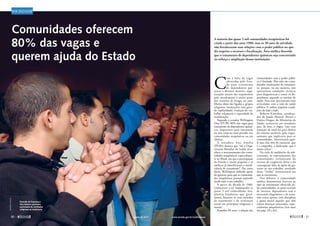 C
om a falta de vagas
oferecidas pelo Esta-
do para tratamento
de dependentes quí-
micos e doentes mentais, orga-
nizações sociais são responsáveis
pelo atendimento à maior parte
dos usuários de drogas no país.
Muitas delas são ligadas a grupos
religiosos, instituições com gran-
de capilaridade, tradição de tra-
balho voluntário e capacidade de
mobilização.
Segundo o senador Wellington
Dias (PT-PI), 80% das vagas para
tratamento de dependentes quími-
cos, disponíveis para internação
ou não, estão no setor privado, nas
comunidades terapêuticas ou em
clínicas.
A senadora Ana Amélia
(PP​
-RS) destaca que “até a Orga-
nização Mundial da Saúde reco-
nhece o assessoramento das comu-
nidades terapêuticas, especialmen-
te no Brasil, em que a participação
do Estado é muito pequena e os
médicos já identificaram a insufi-
ciência de tratamento”. Por conta
disso, Wellington defende apoio
do governo para que as comunida-
des terapêuticas possam expandir
ainda mais o seu trabalho.
A partir da década de 1980,
começaram a ser implantadas as
quase 3 mil comunidades tera-
pêuticas brasileiras, que, geral-
mente, baseiam os seus métodos
de tratamento e de reinserção
social em princípios religiosos e
morais.
Passados 30 anos, a relação das
comunidades com o poder públi-
co é limitada. Elas não são consi-
deradas instituições de tratamen-
to, porque, na sua maioria, não
apresentam condições técnicas
para diagnosticar e tratar os de-
pendentes segundo as normas de
saúde. Para isso, precisariam estar
articuladas com a rede de saúde
pública. E ambos impõem condi-
ções de lado a lado.
Roberto Kinoshita, coordena-
dor de Saúde Mental, Álcool e
Outras Drogas, do Ministério da
Saúde, esclareceu aos senadores
que, de fato, o órgão "não tem
intenção de trazê-las para dentro
do sistema sanitário pelo enges-
samento que implicaria para as
comunidades. Desvirtuaria aqui-
lo que elas têm de essencial, que
é o empenho, a dedicação, que é
muito eficaz”.
No ciclo de audiências da sub-
comissão, os representantes das
comunidades reclamaram do
excesso de exigências feitas e da
consequente falta de apoio do go-
verno ao seu trabalho, resultado
desse “limbo” institucional em
que se encontram.
Nos debates, a comunidade
médica demonstrou reservas ao
tipo de tratamento oferecido pe-
las comunidades, as quais acusam
de internar dependentes sem o
necessário diagnóstico e de tenta-
rem tratar apenas com disciplina
e apoio moral aqueles que têm
outras doenças associadas, espe-
cialmente psiquiátricas (leia mais
nas págs. 63 e 64).
sociedade
Maurício
Araújo
A maioria das quase 3 mil comunidades terapêuticas foi
criada a partir dos anos 1980, mas os 30 anos de atividade
não fortaleceram suas relações com o poder público no que
diz respeito a recursos e fiscalização. Área médica discorda
que o tratamento de dependentes químicos seja concentrado
no reforço e ampliação dessas instituições
Comunidades oferecem
80% das vagas e
querem ajuda do Estado
Fazenda da Esperança
São Libório: pacientes
participam de atividades
religiosas na instituição

61
www.senado.gov.br/emdiscussao
60 
agosto de 2011
SUMÁRIO
 